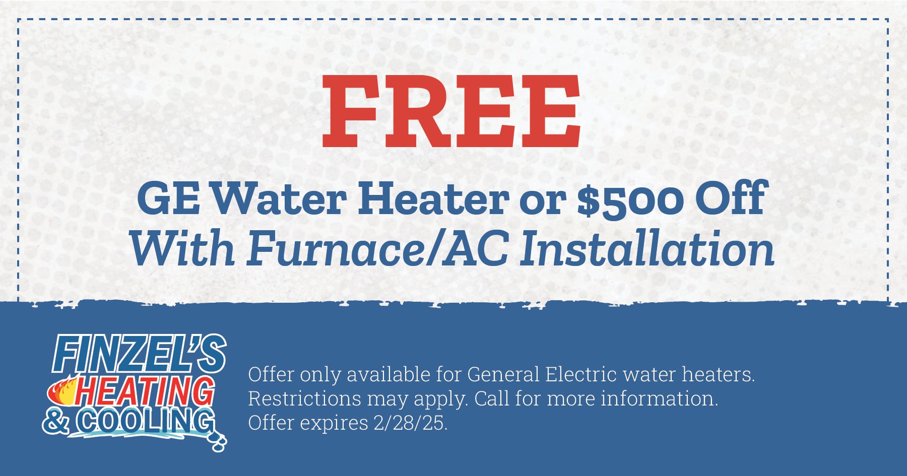FREE GE water heater or $500 off with furnace/AC installation.