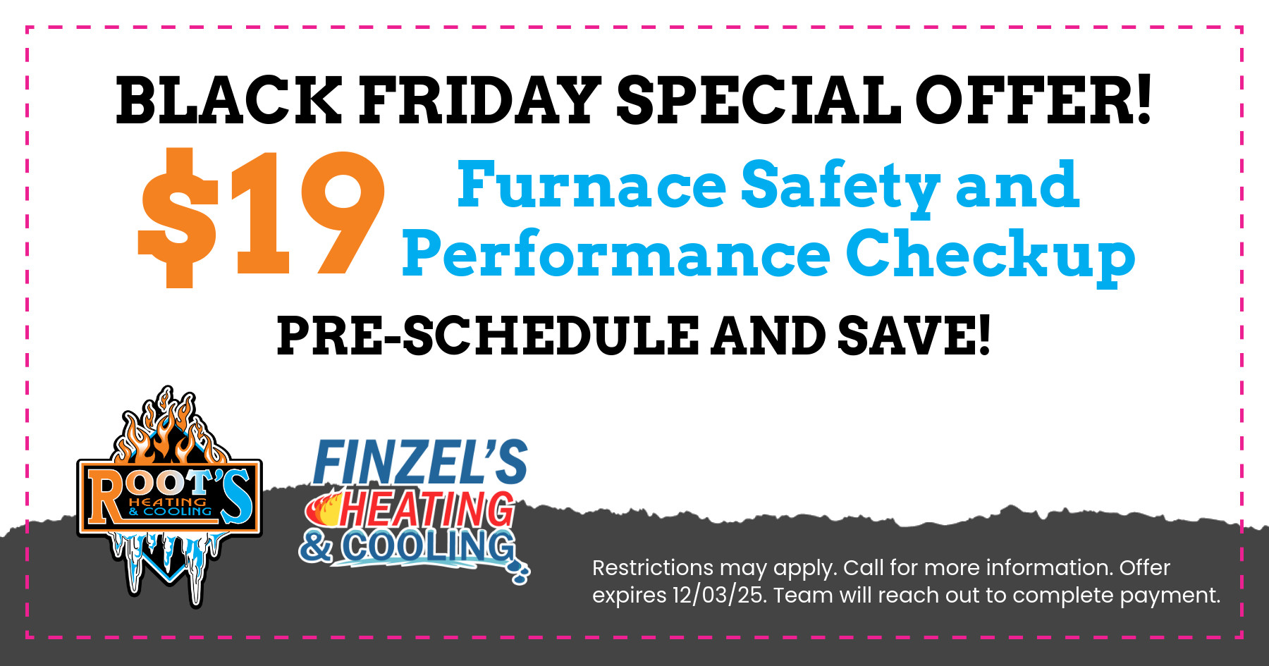BLACK FRIDAY SPECIAL OFFER. $19 furnace safety and performance check.